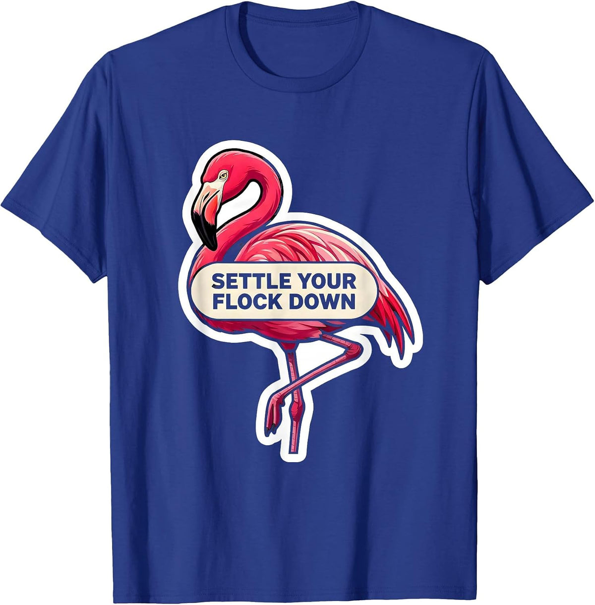 Settle Your Flock Down Funny Flamingo Lover Novelty Gift T-Shirt - Royal Blue