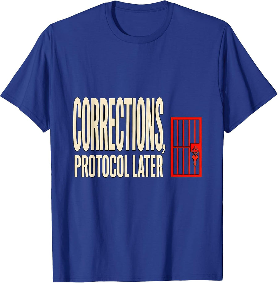 Corrections Protocol Later Funny First Responder Gift T-Shirt - Royal Blue