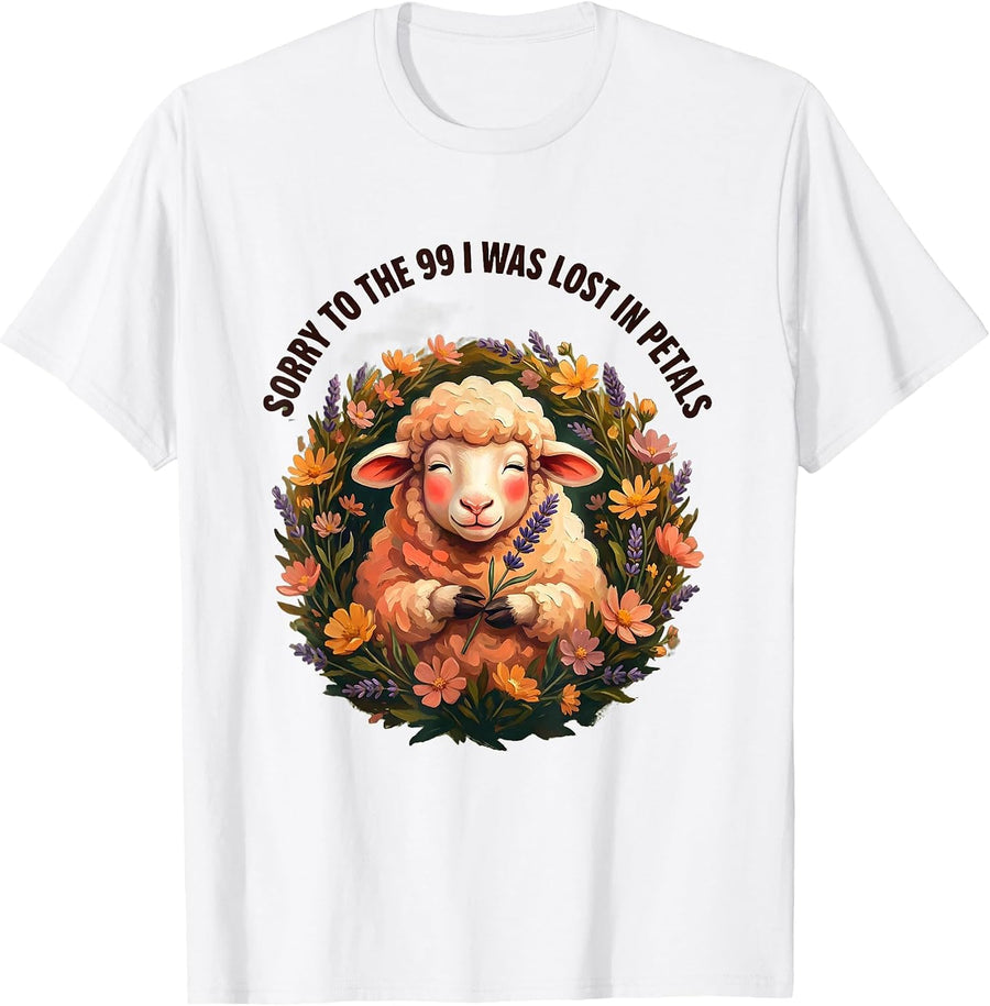 Sorry To The 99 I Was Lost In Petals Funny Christian Sheep T-Shirt - White
