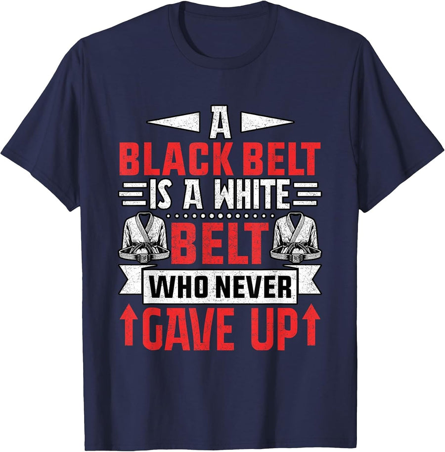 A Black Belt is a White Belt who Never gave up T-Shirt - Navy Blue