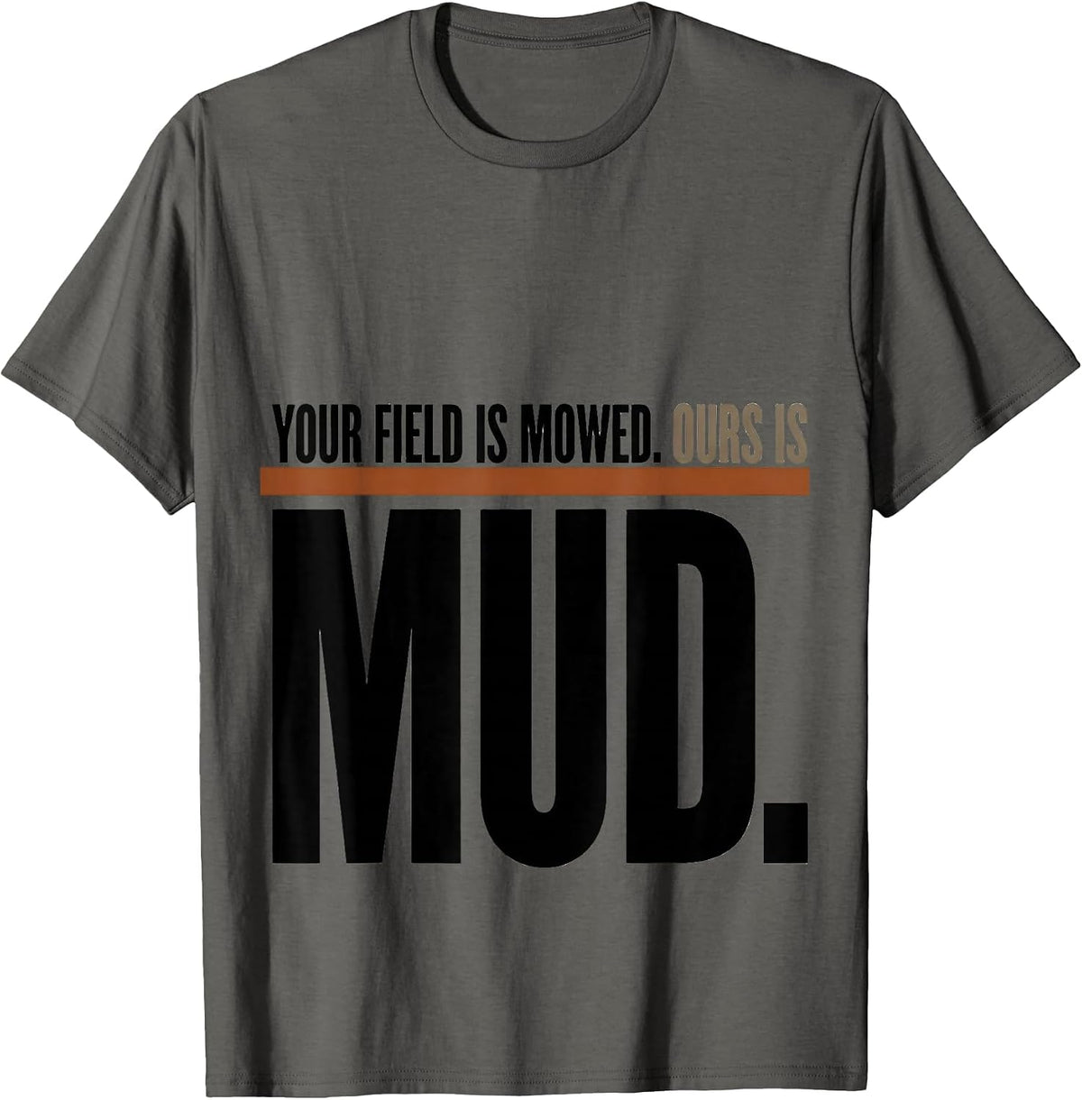 Men's Your Field Is Mowed. Ours Is Mud Funny Cross Country Running T-Shirt - Asphalt Grey