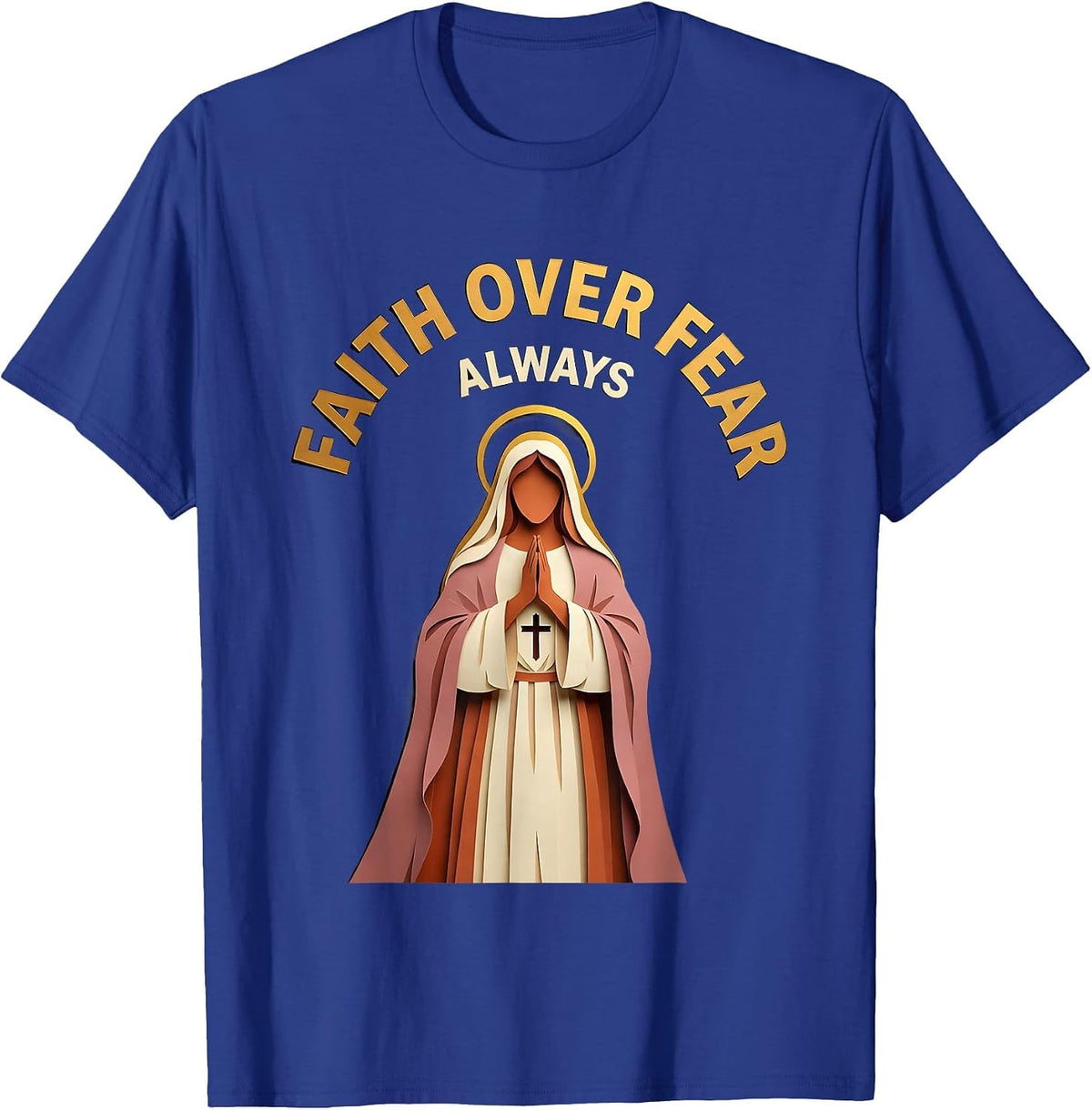 Faith Over Fear Always Jesus Inspirational Design T-Shirt - Royal Blue