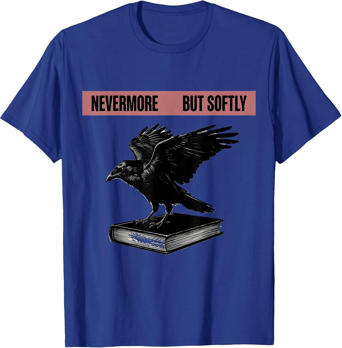 Men's Nevermore, But Softly Gothic Literary Raven Edgar Allan Poe T-Shirt - Royal Blue