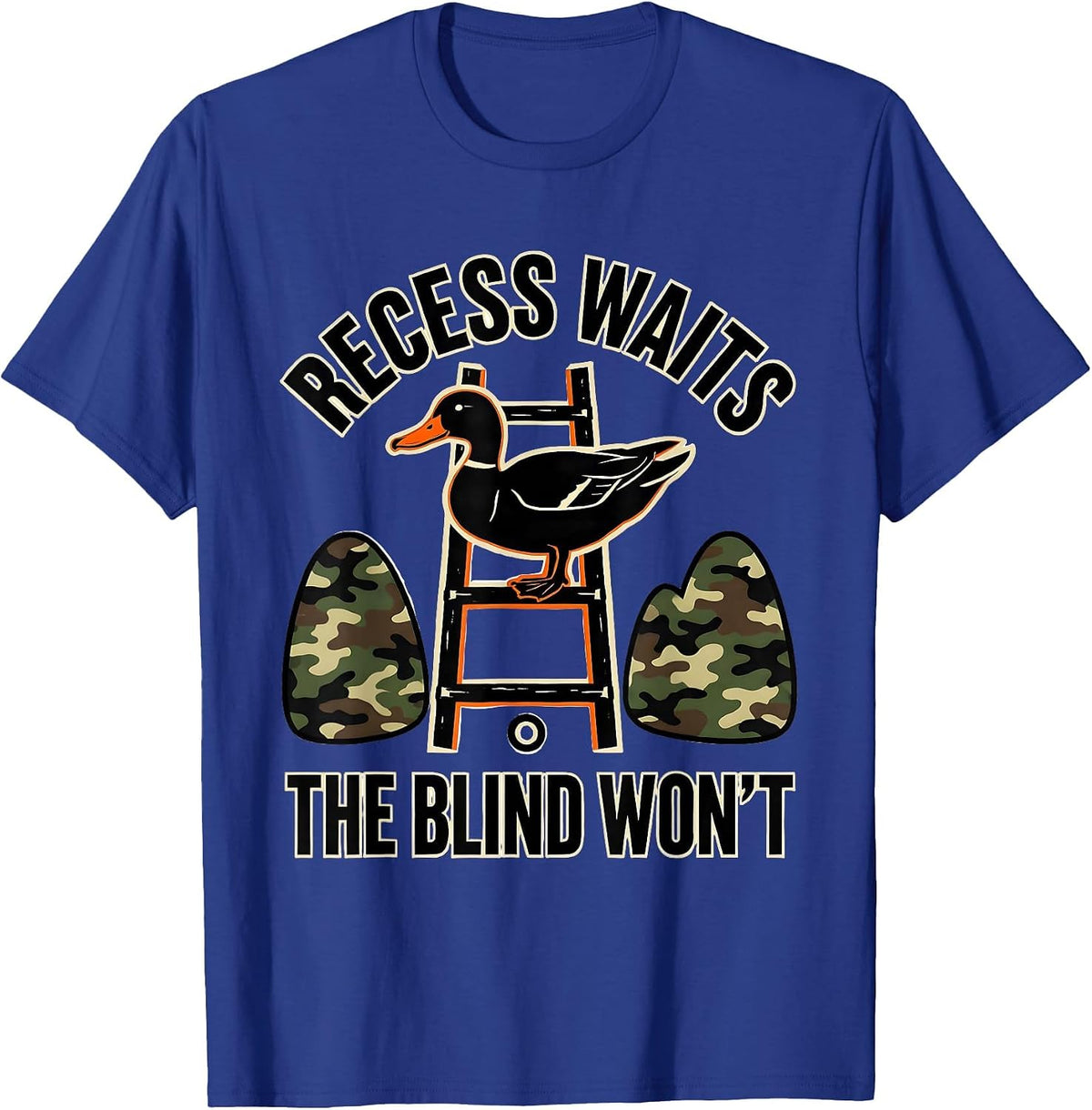 Recess Waits, The Blind Won't Funny Duck Deer Camo Outdoor T-Shirt - Royal Blue