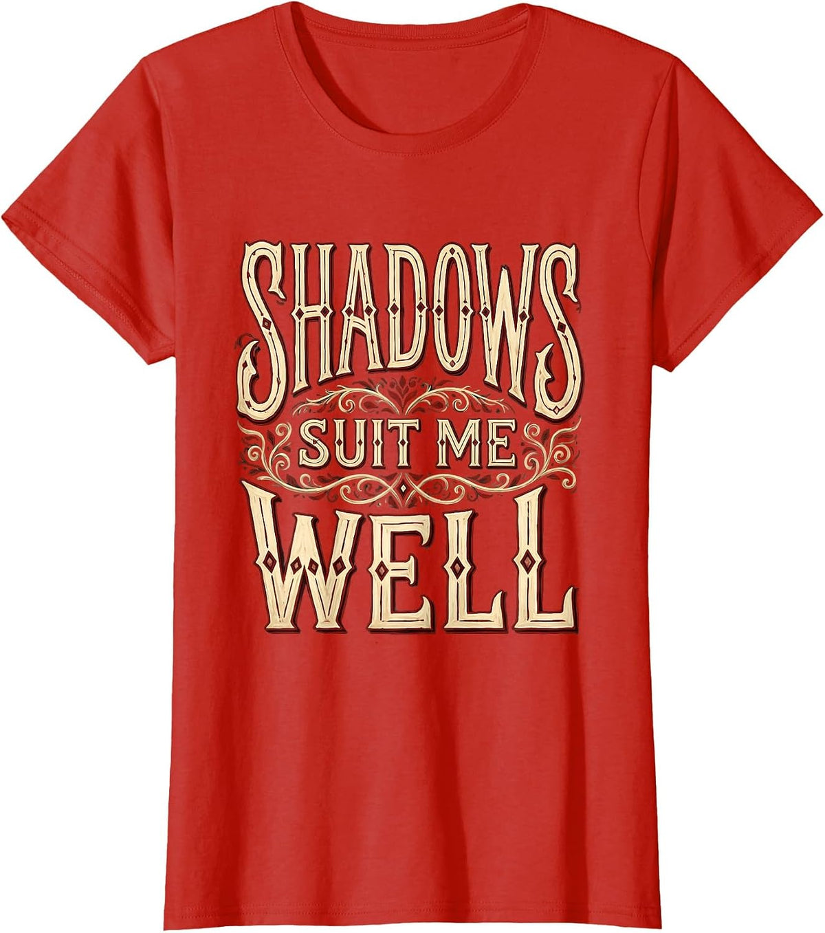 Shadows Suit Me Well Dark Goth Aesthetic Design T-Shirt - Red