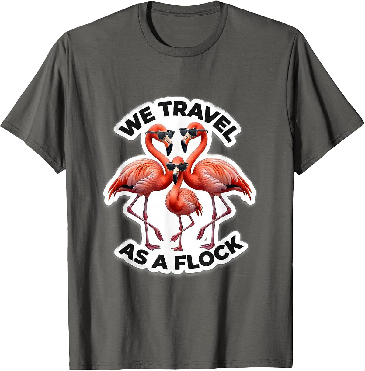We Travel As A Flock Funny Pink Flamingo Sunglasses Novelty T-Shirt - Asphalt Grey