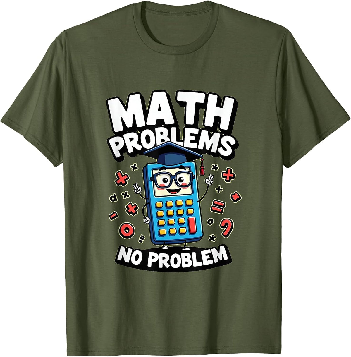 Math Problems No Problem Math Teacher Design T-Shirt - Olive Green