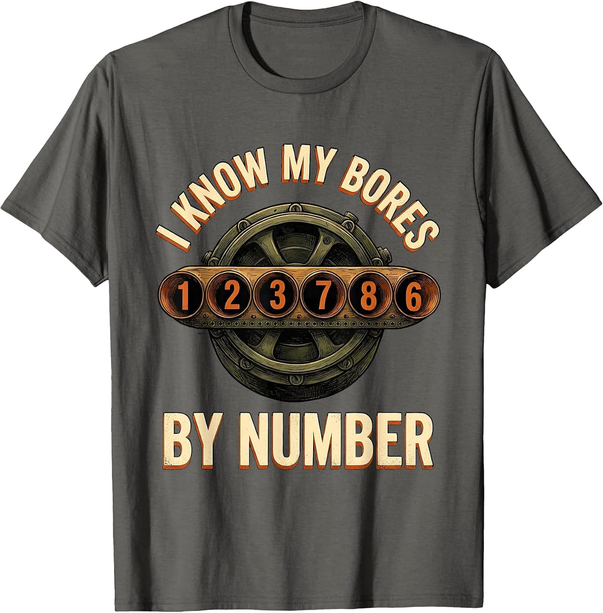 Men's I Know My Bores By Number Funny Mechanic Car Engine Block T-Shirt - Asphalt Grey