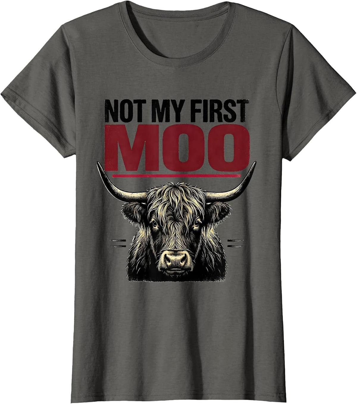Women's Not My First Moo Funny Highland Cow Farm Humor T-Shirt - Asphalt Grey
