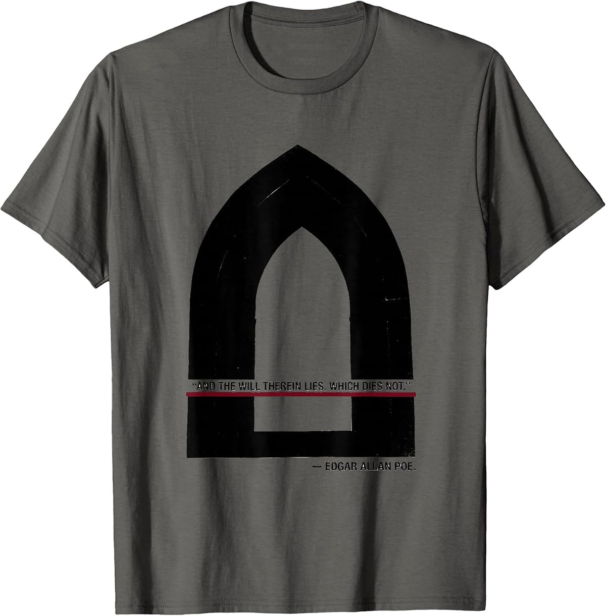 And the will therein lies, which dies not. — Edgar Allan Poe T-Shirt - Asphalt Grey