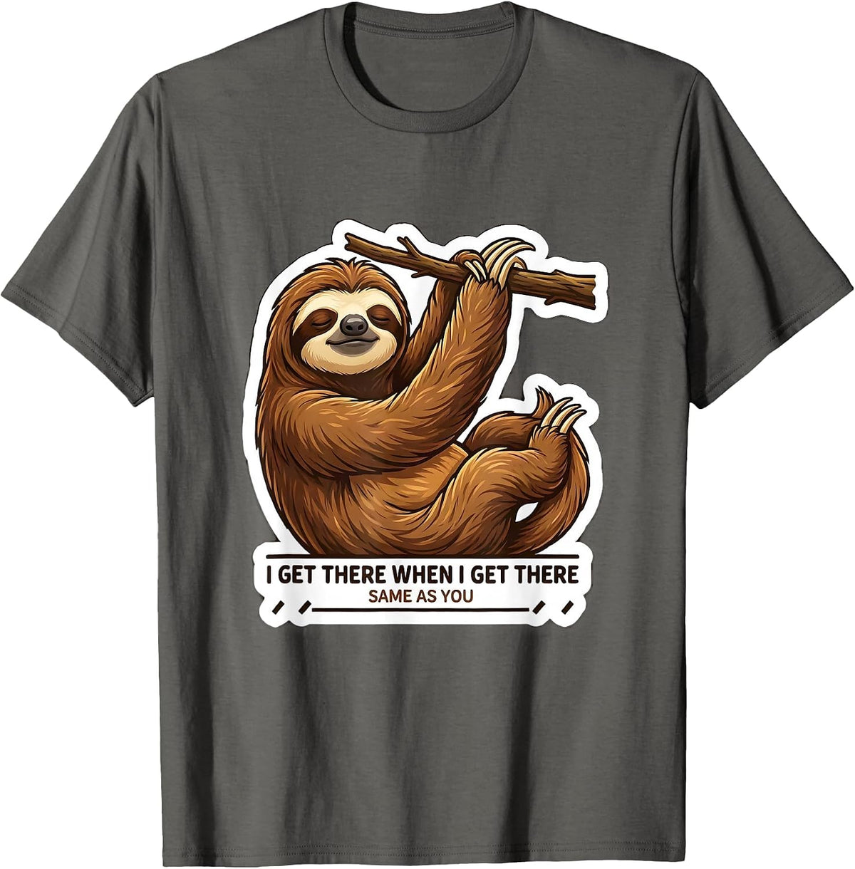 Men's I Get There When I Get There, Same As You Funny Sloth T-Shirt - Asphalt Grey