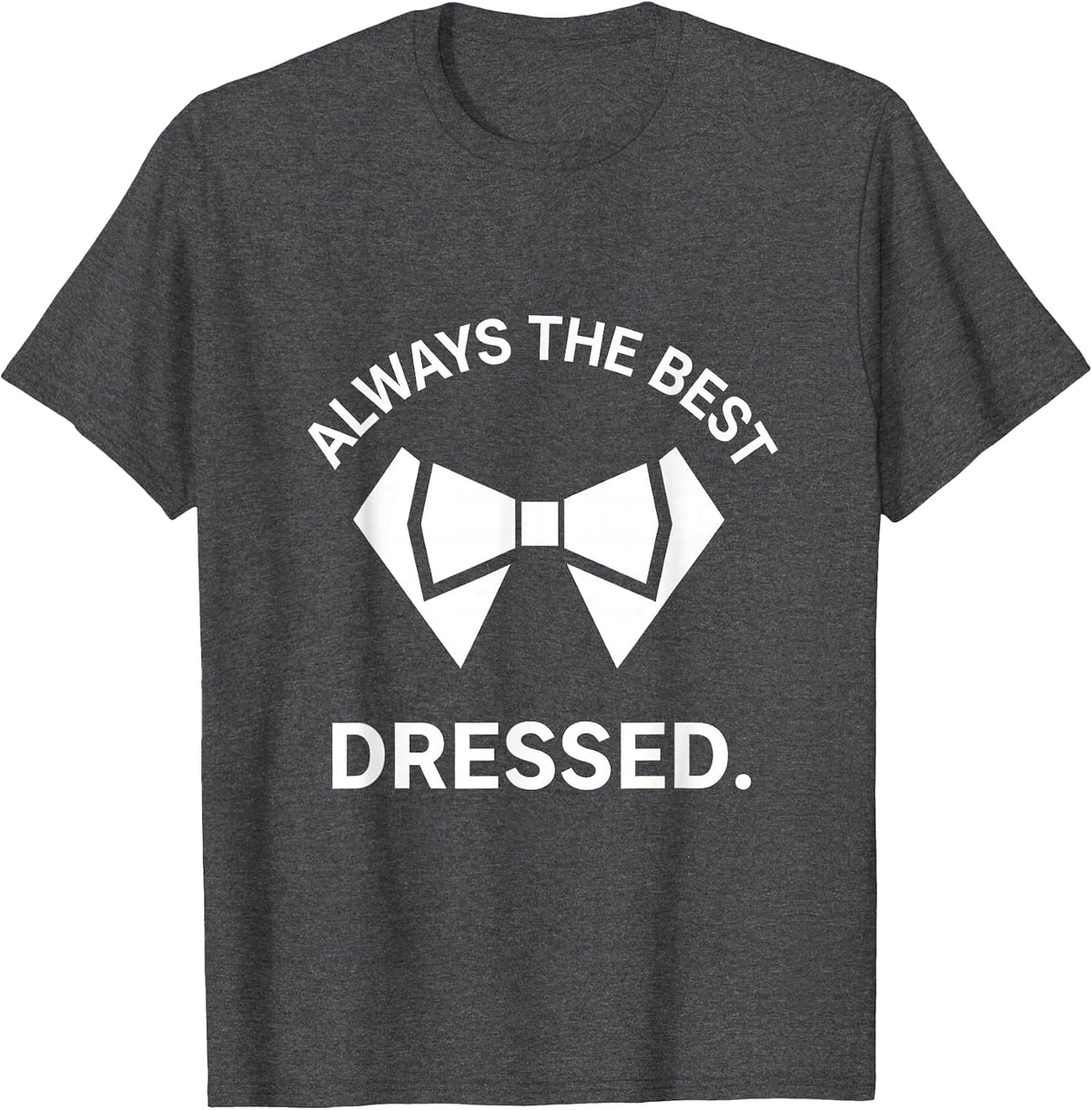 Always the Best Dressed Tuxedo Graphic Design T-Shirt - Dark Heather Grey