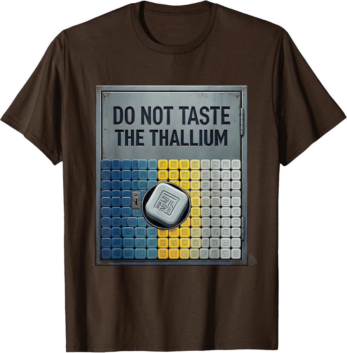Do Not Taste The Thallium Funny Periodic Table Chemistry T-Shirt - Brown