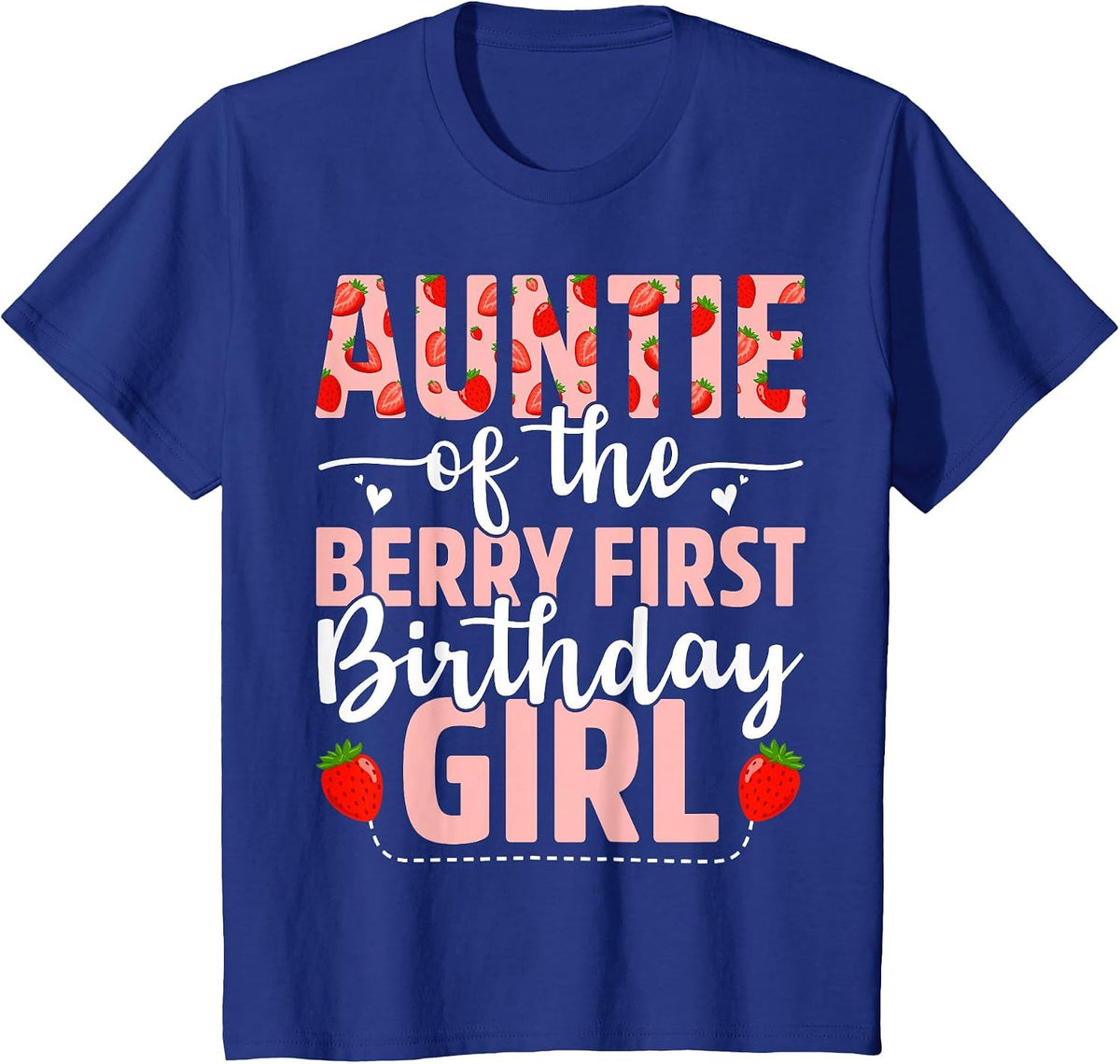 Auntie of The Berry First Birthday Girl Sweet Strawberry T-Shirt - Royal Blue