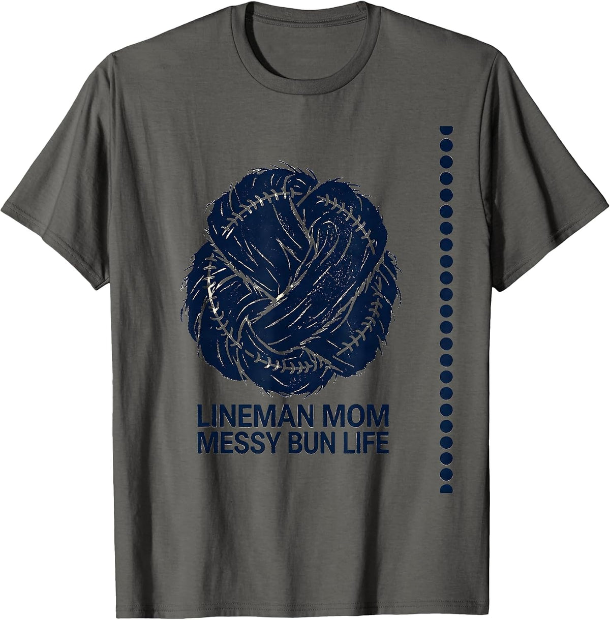 Men's Lineman Mom Messy Bun Life Rubber Stamp Sports Mom Humor T-Shirt - Asphalt Grey