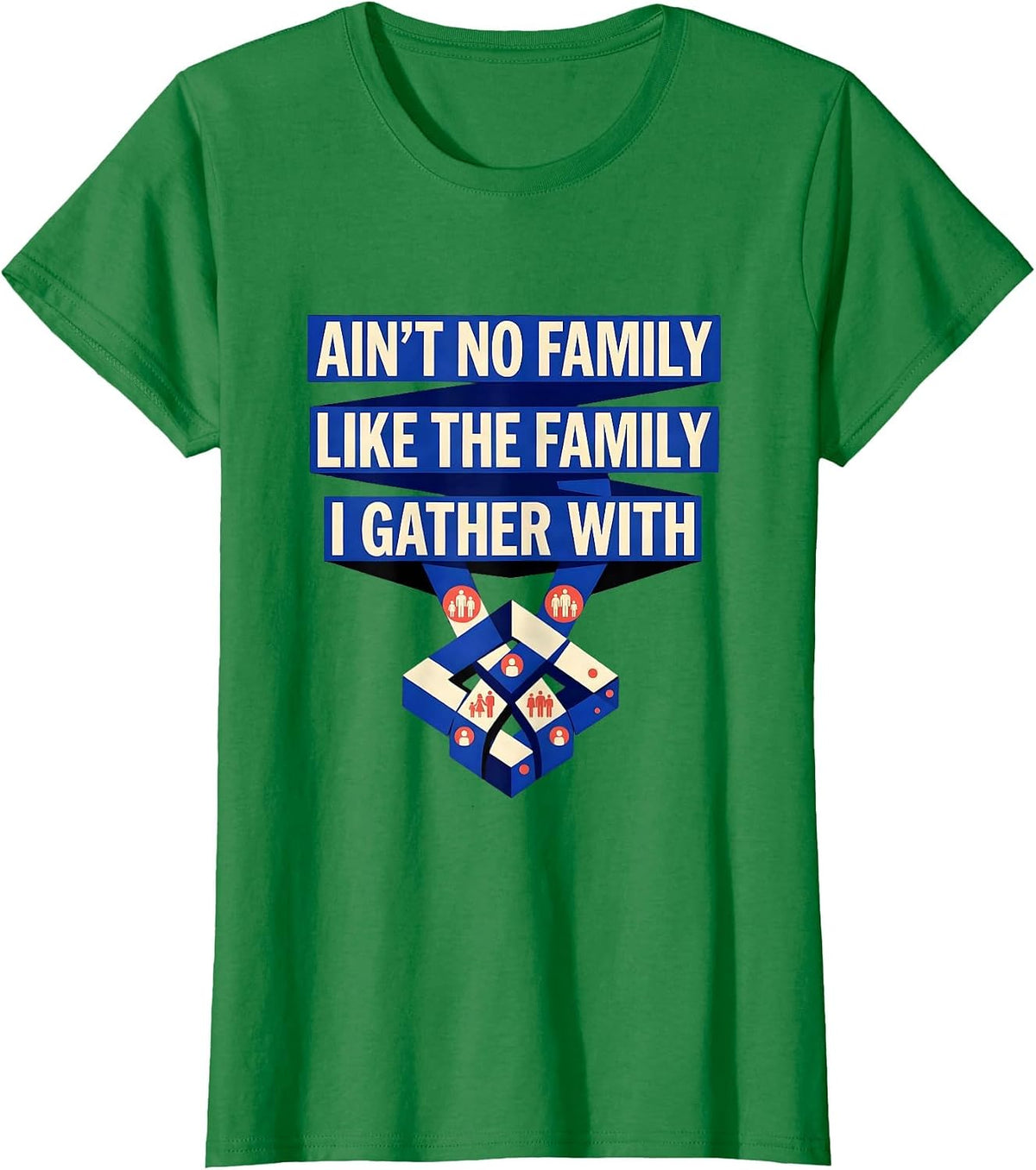 Women's Ain't No Family Like The Family I Gather With Family Reunion T-Shirt - Kelly Green