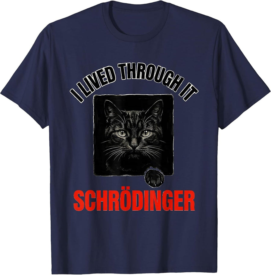 I Lived Through It Schrödinger Funny Quantum Physics Science T-Shirt - Navy Blue