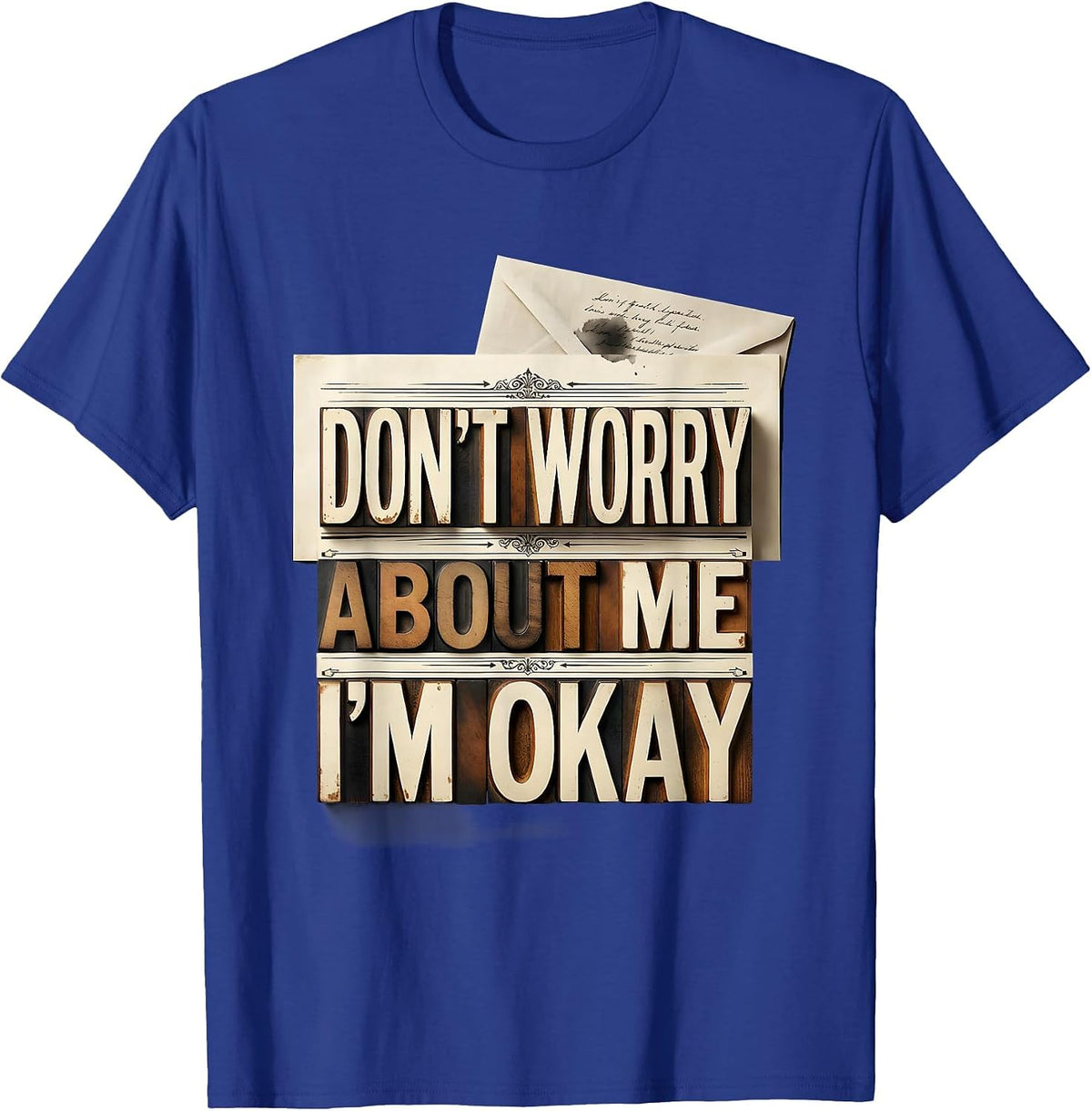 Don't Worry About Me, I'm Okay Memorial Grief Mom Dad Loss T-Shirt - Royal Blue