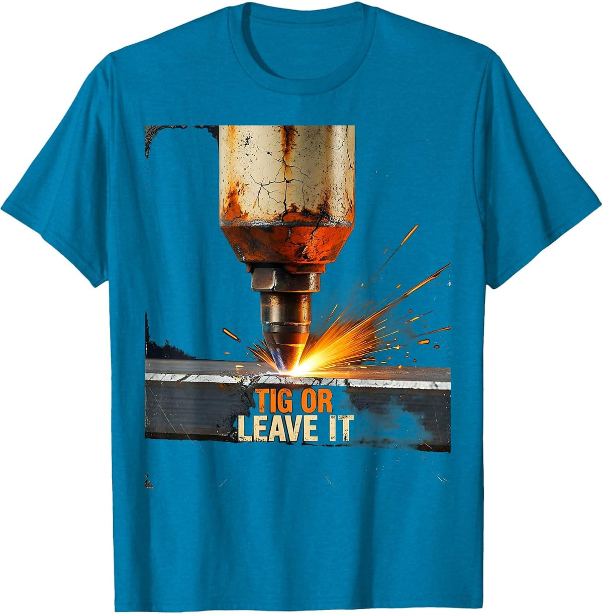 TIG Or Leave It Distressed Welder Metal Worker Humor T-Shirt - Sapphire Blue
