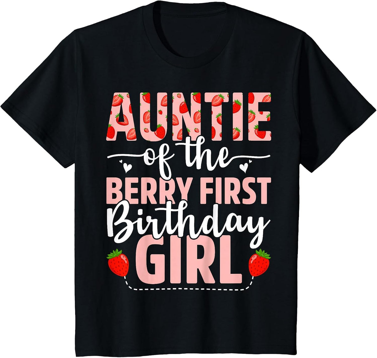 Auntie of The Berry First Birthday Girl Sweet Strawberry T-Shirt - Black
