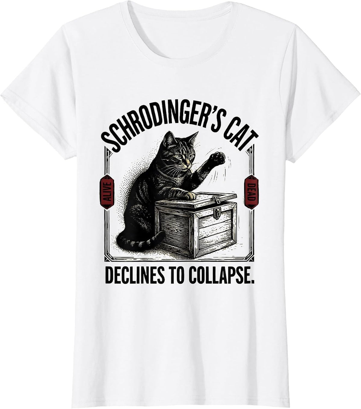 Women's Schrodinger's Cat Declines To Collapse Funny Quantum Physics T-Shirt - White