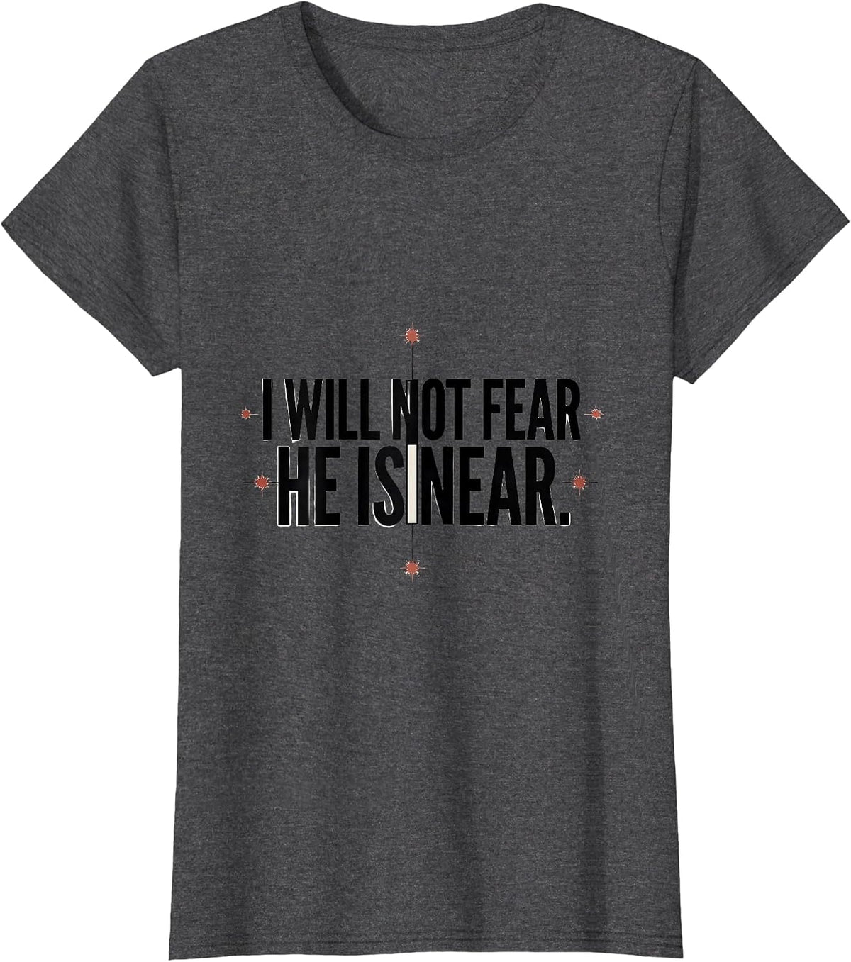 Women's I Will Not Fear He Is Near Faith Over Fear Patriotic T-Shirt - Dark Heather Grey