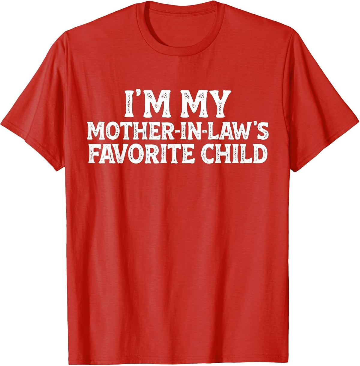 I'm My Mother-in-Law's Favorite Child Funny Son in Law T-Shirt - Red