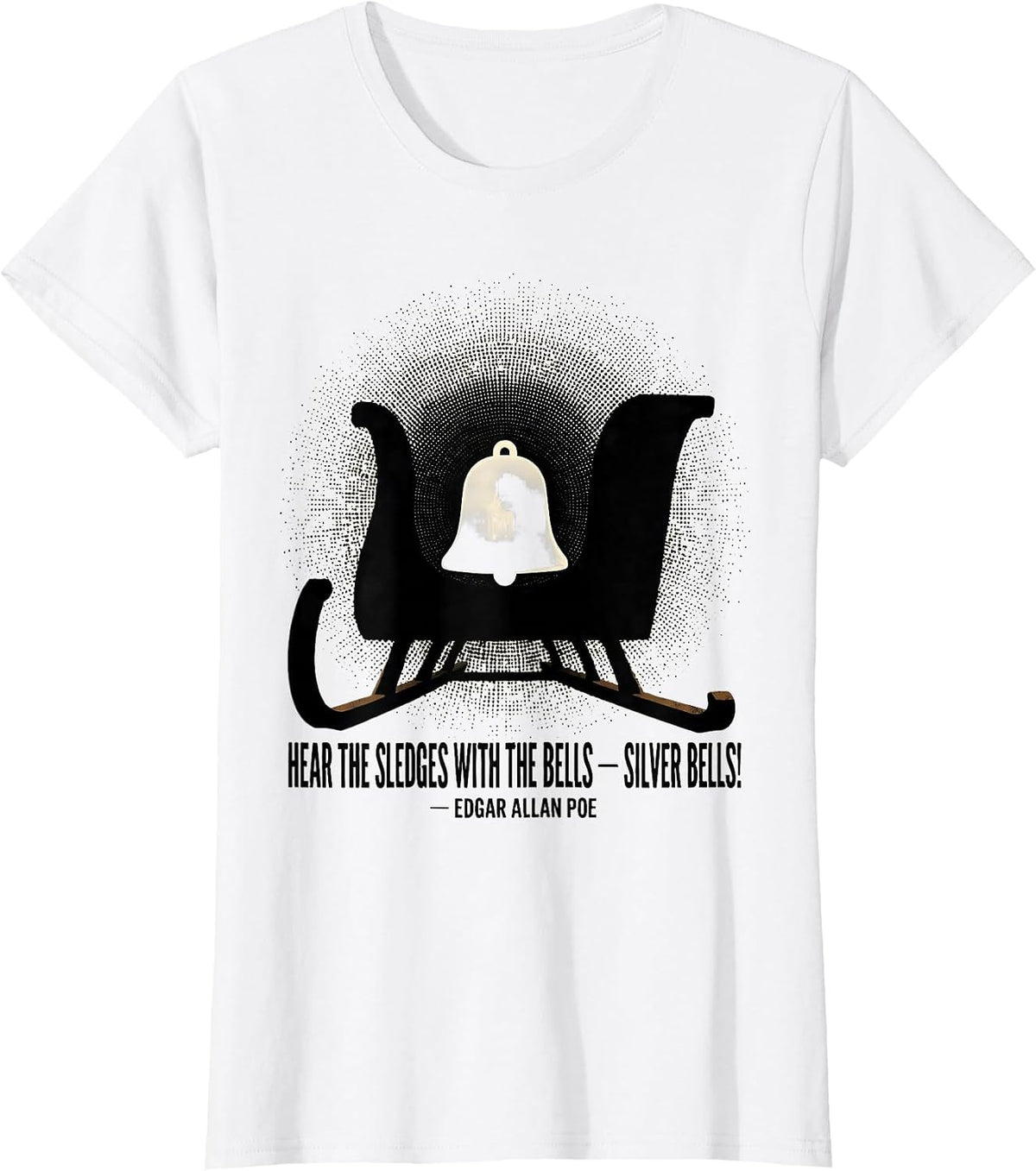 Hear the Sledges Silver Bells Edgar Allan Poe Gothic Humor T-Shirt - White