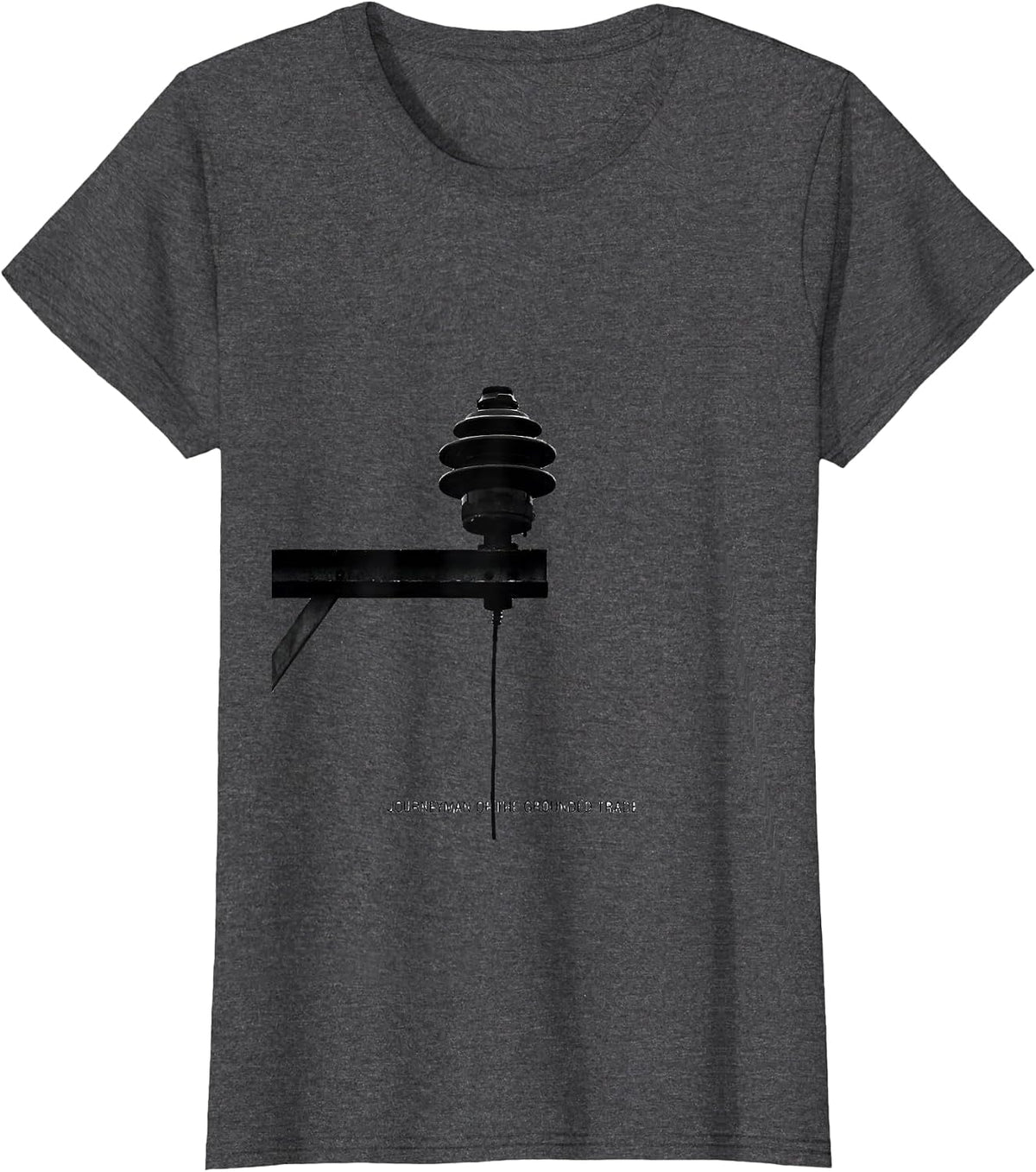 Women's Journeyman Of The Grounded Trade Funny Electrician Lineman T-Shirt - Dark Heather Grey