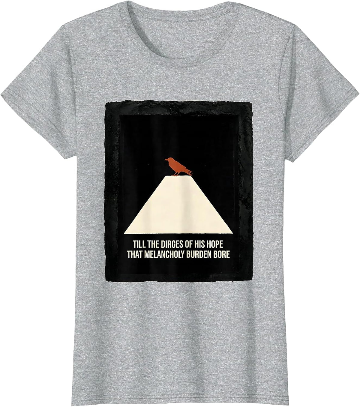Women's Till the dirges of his Hope that melancholy burden bore T-Shirt - Heather Grey