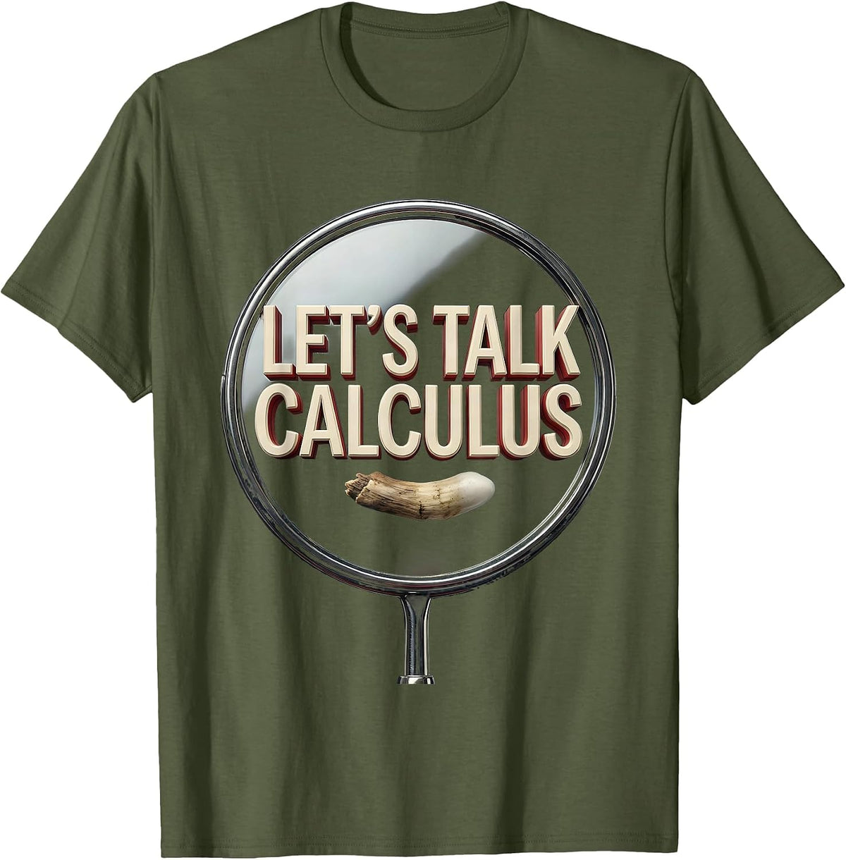 Let's Talk Calculus Funny Dental Hygienist Dental Assistant T-Shirt - Olive Green