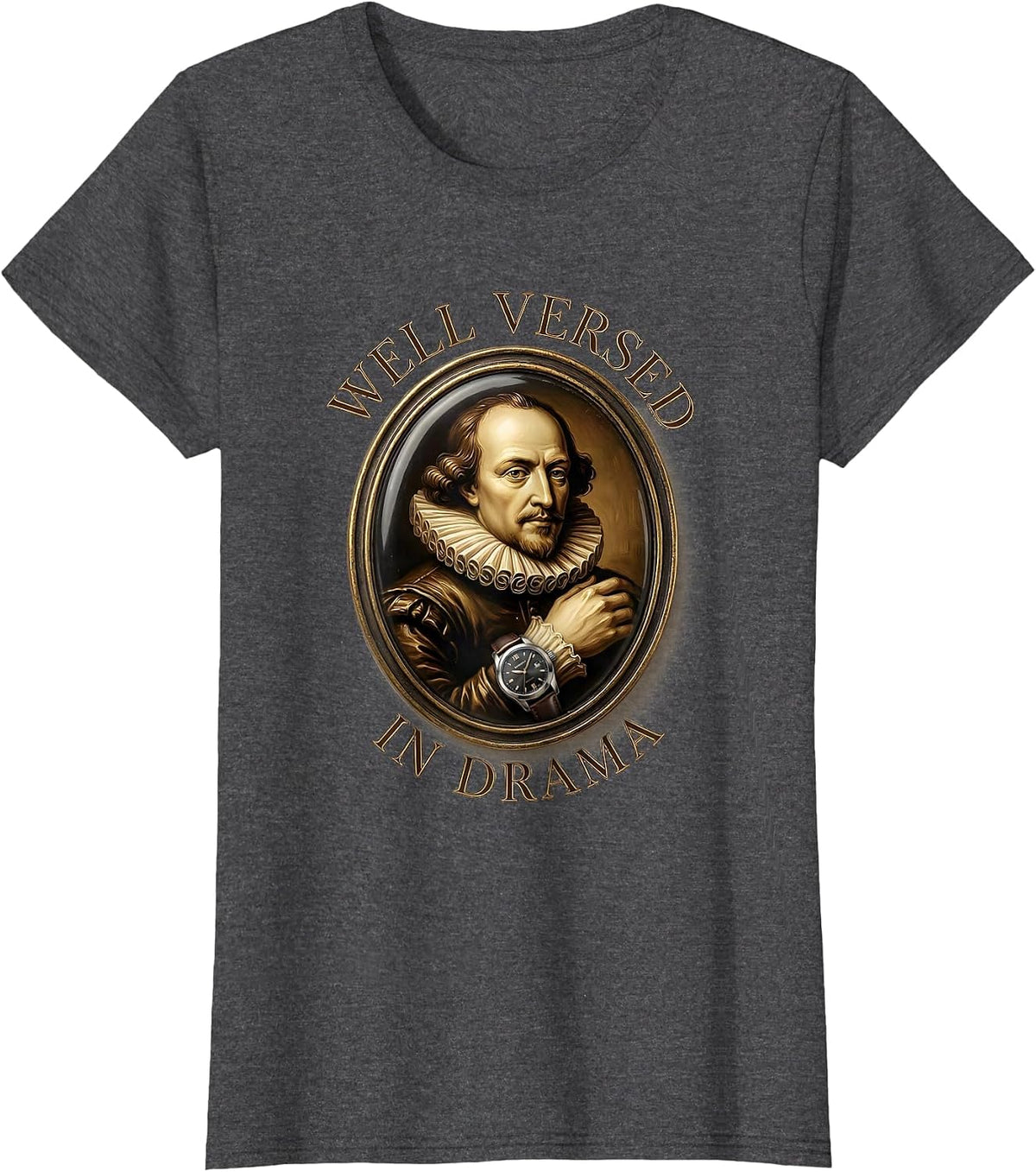 Women's Well Versed In Drama Witty Shakespeare Literary Quote T-Shirt - Dark Heather Grey