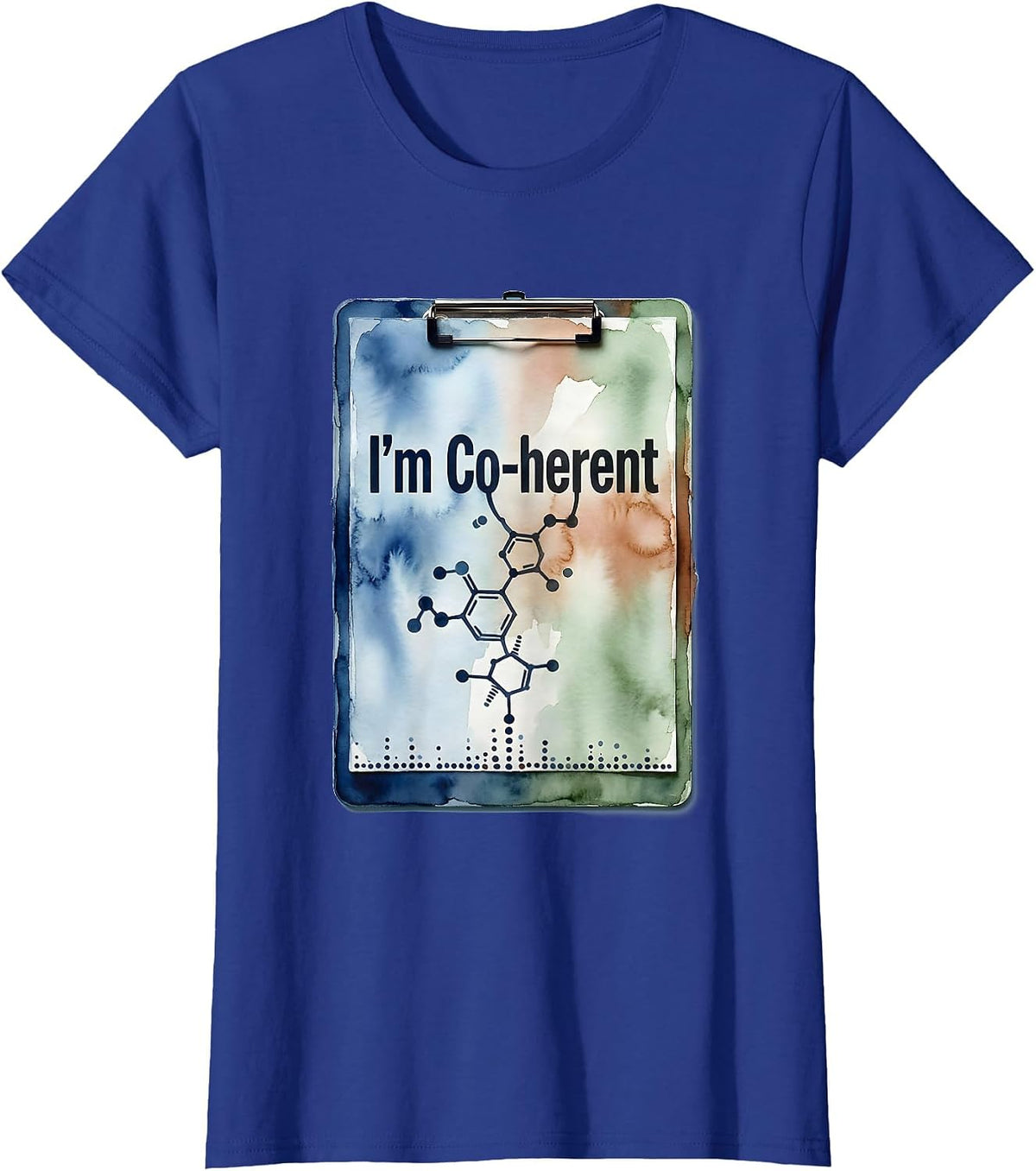 Women's I'm Co-herent Watercolor Chemistry Pun Science Teacher Gift T-Shirt - Royal Blue