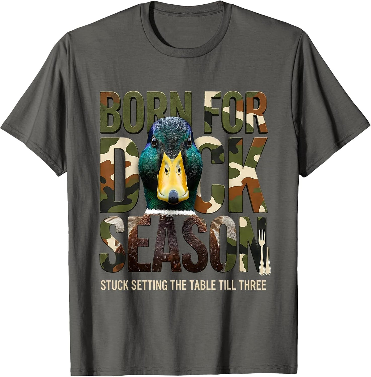 Born For Duck Season Stuck Setting The Table Till Three T-Shirt - Asphalt Grey