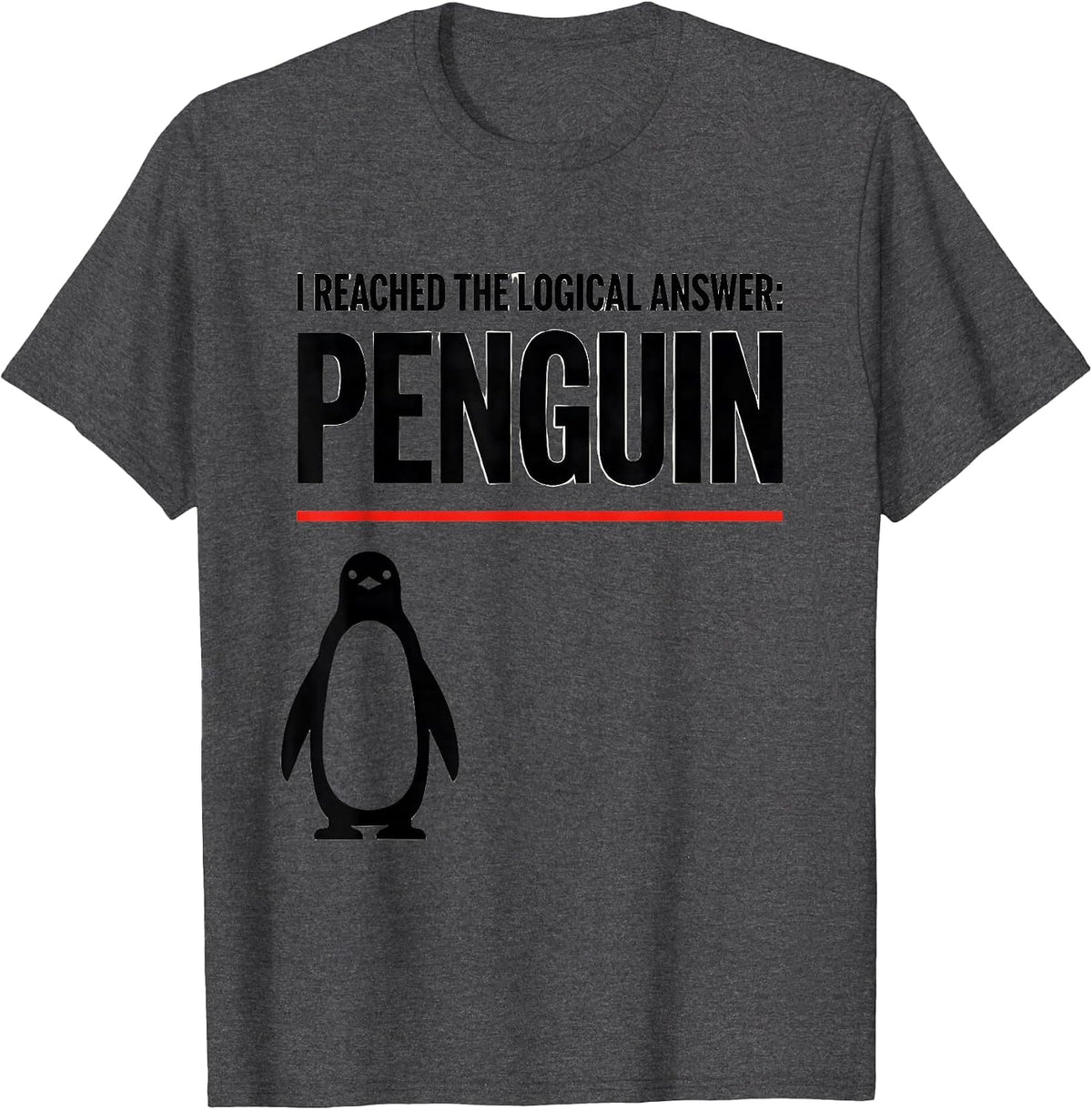 I Reached The Logical Answer Penguin Funny Penguin Lover T-Shirt - Dark Heather Grey