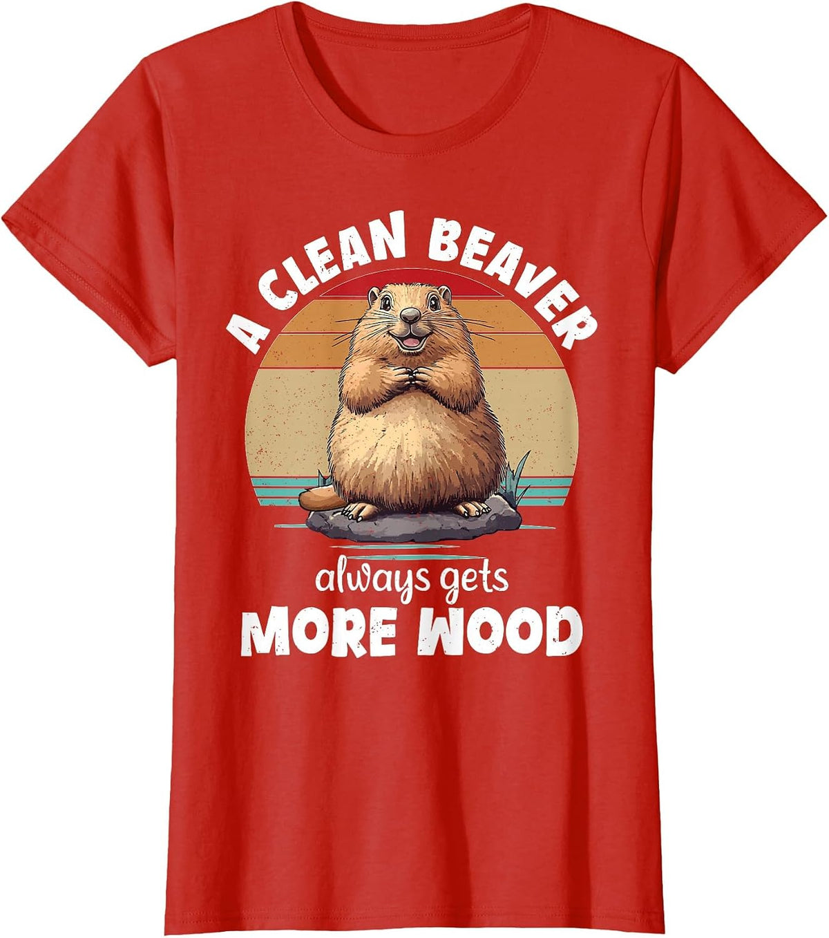A Clean Beaver Always Gets More Wood Funny Inappropriate T-Shirt - Red