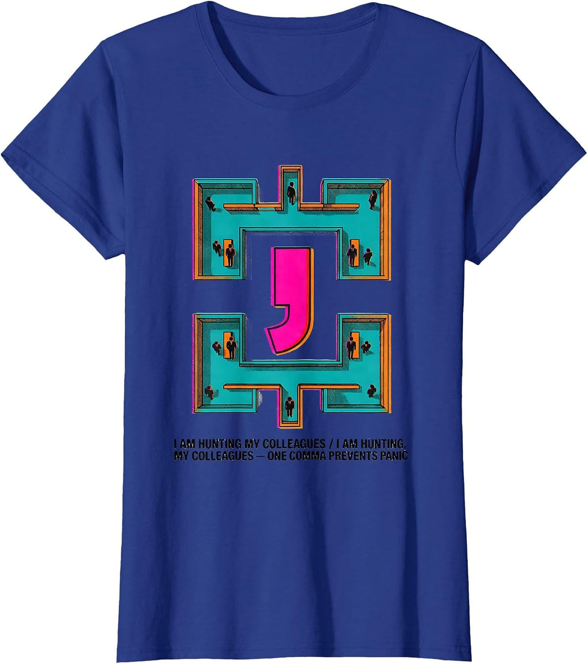 Women's I Am Hunting My Colleagues Funny Grammar Police Punctuation T-Shirt - Royal Blue