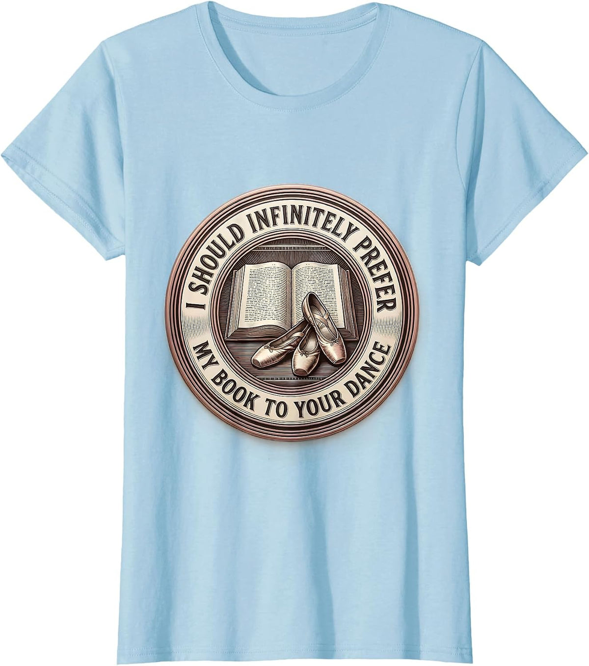 Women's I Should Infinitely Prefer My Book To Your Dance Bookish T-Shirt - Baby Blue
