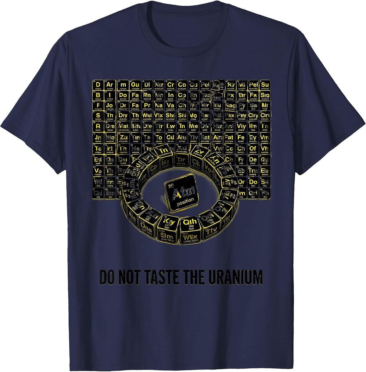 Men's Do Not Taste The Uranium Funny Periodic Table Chemistry T-Shirt - Navy Blue