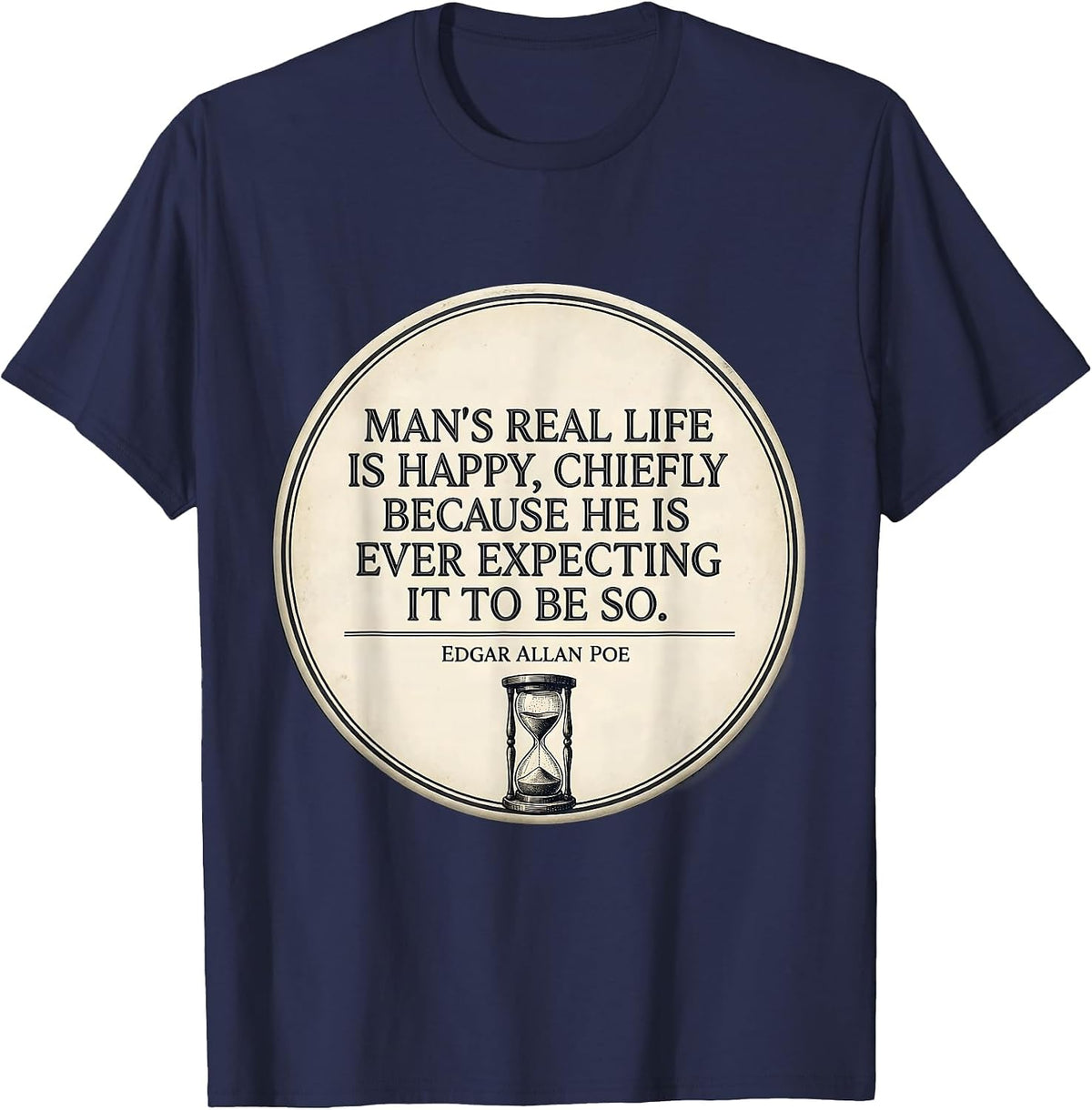 Men's Man's Real Life Happy Edgar Allan Poe Literary Quote T-Shirt - Navy Blue