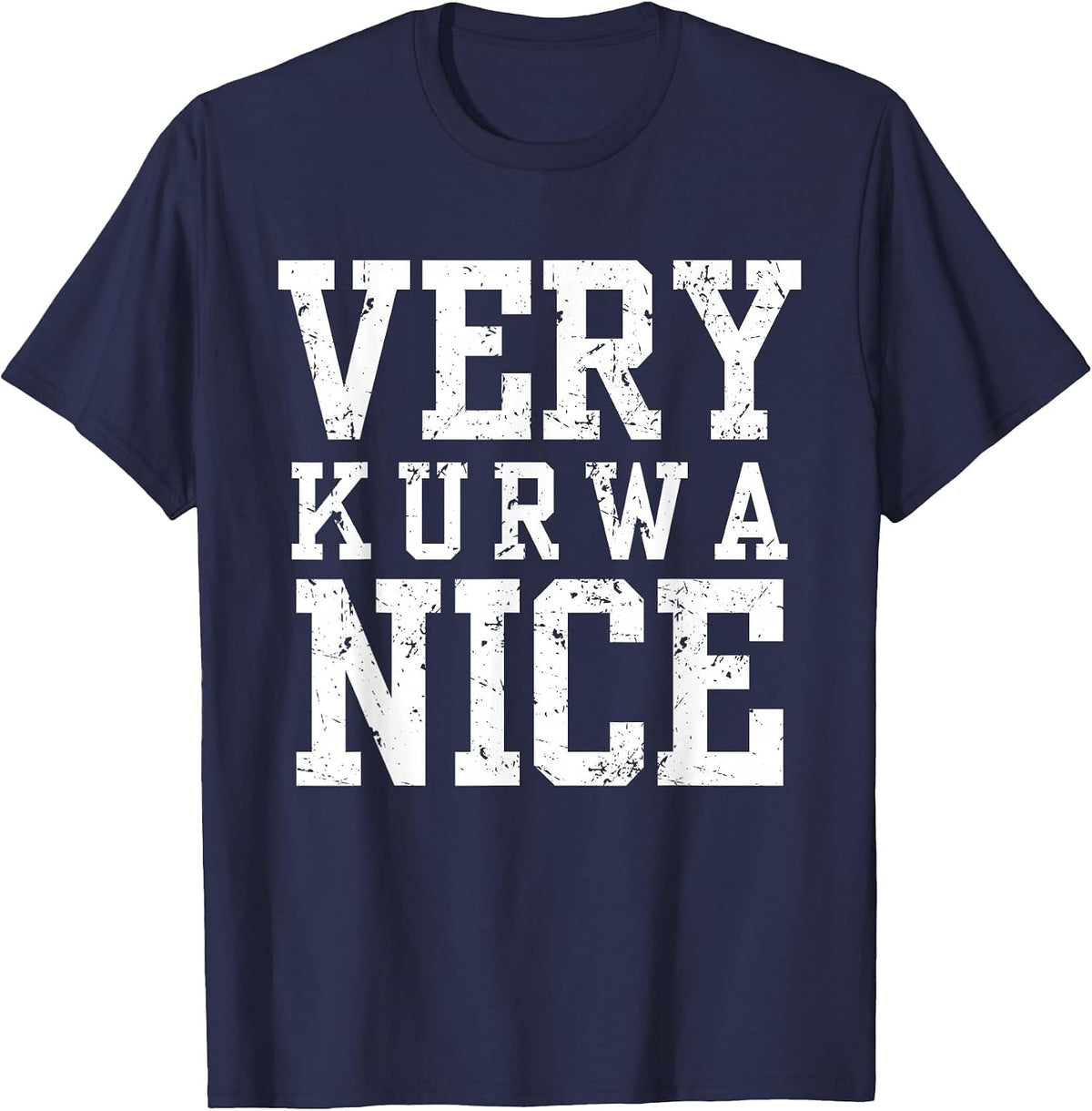 Funny Very Kurwa Nice Polish English Sarcasm Quote Men Women T-Shirt - Navy Blue