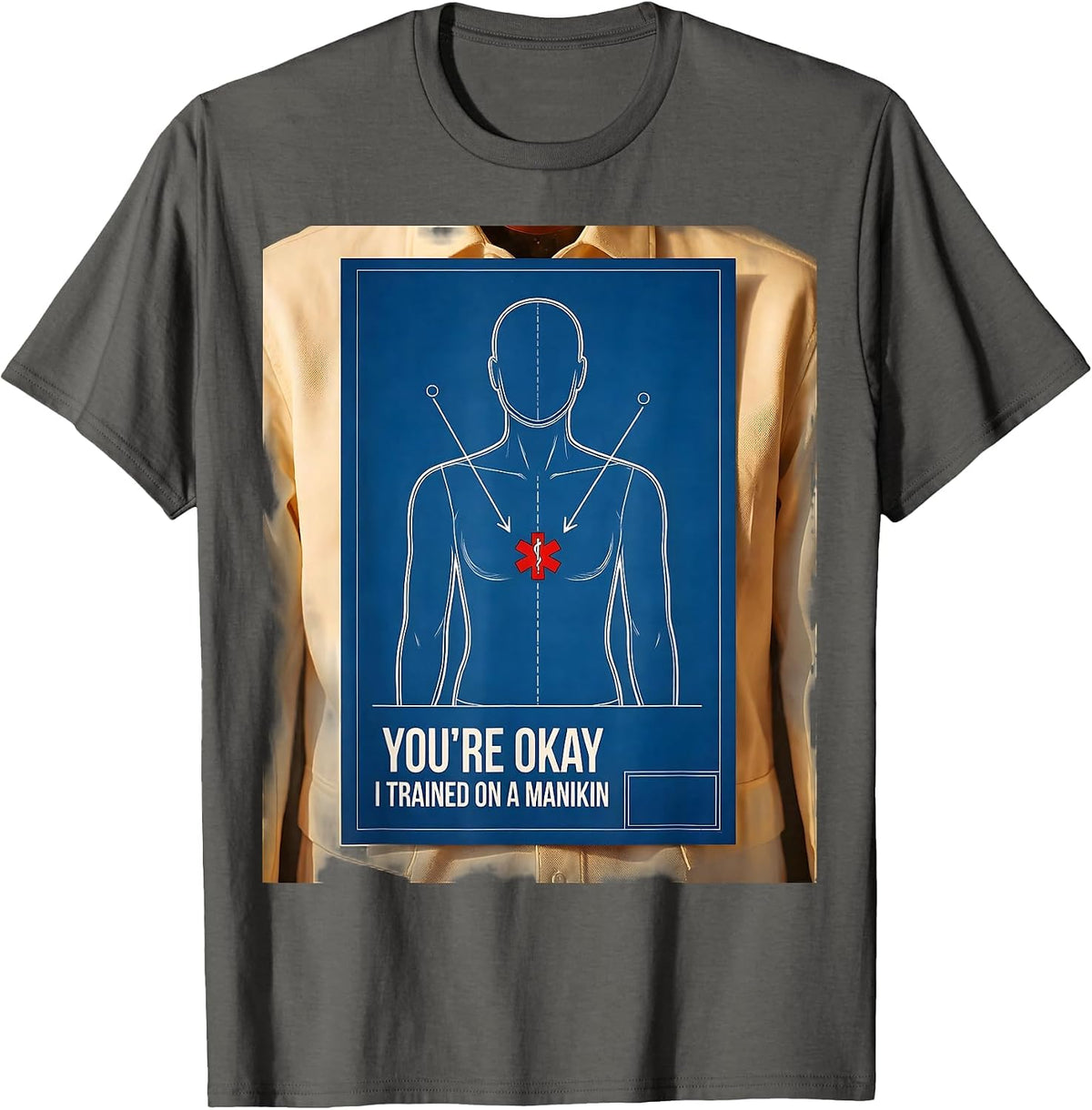 You're Okay, I Trained On A Manikin Funny EMT Paramedic Gift T-Shirt - Asphalt Grey