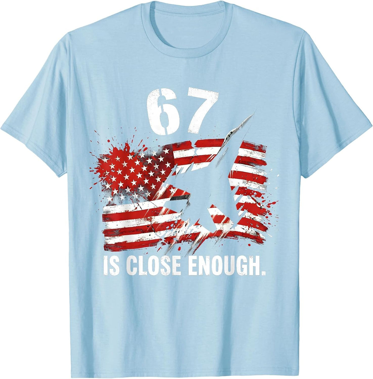 Men's 67 Is Close Enough Funny Meme Design T-Shirt - Baby Blue