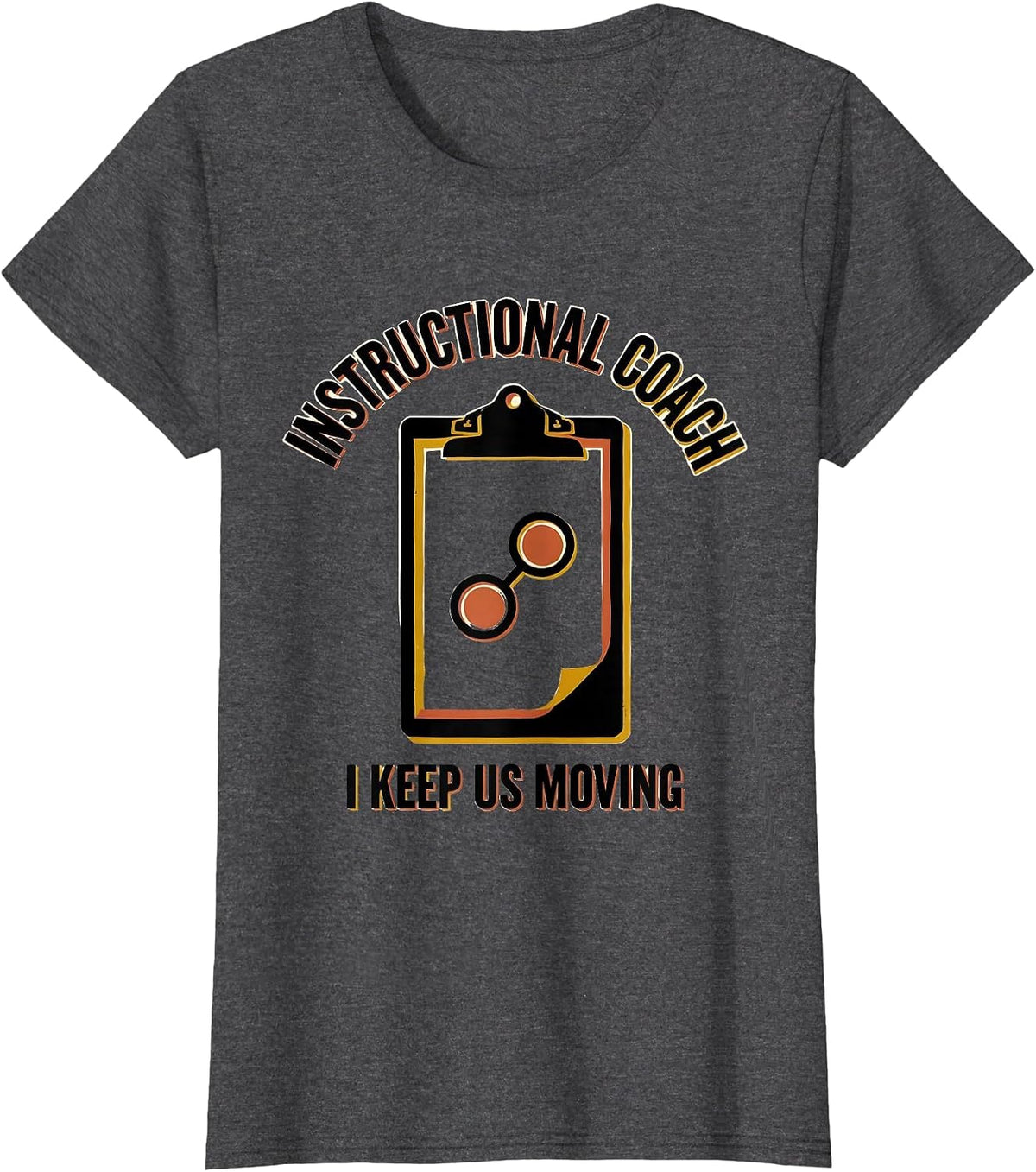 Women's Instructional Coach I Keep Us Moving School Staff T-Shirt - Dark Heather Grey