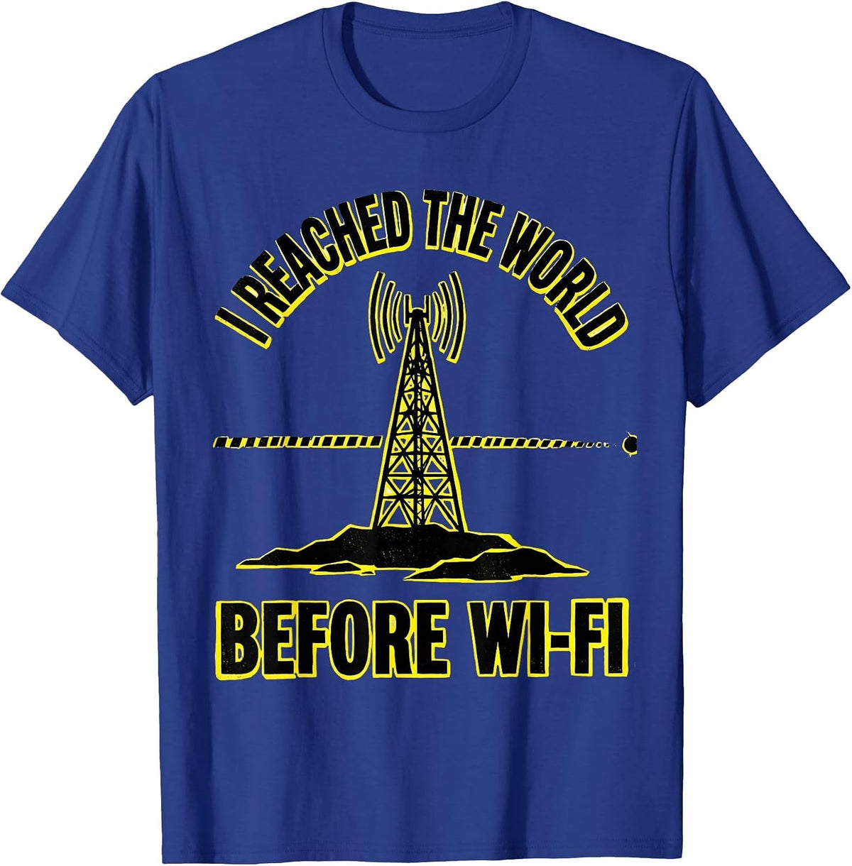I Reached The World Before Wi-Fi Funny Ham Radio Operator T-Shirt - Royal Blue
