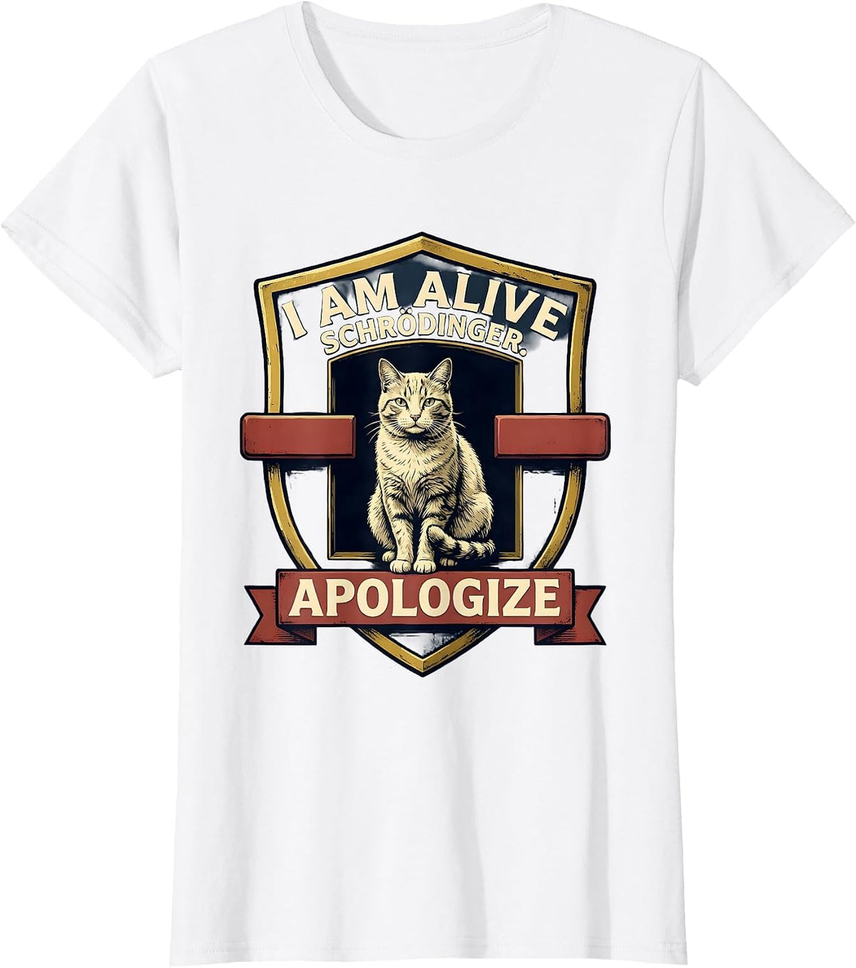 Women's I Am Alive Schrödinger Apologize Funny Quantum Physics Humor T-Shirt - White