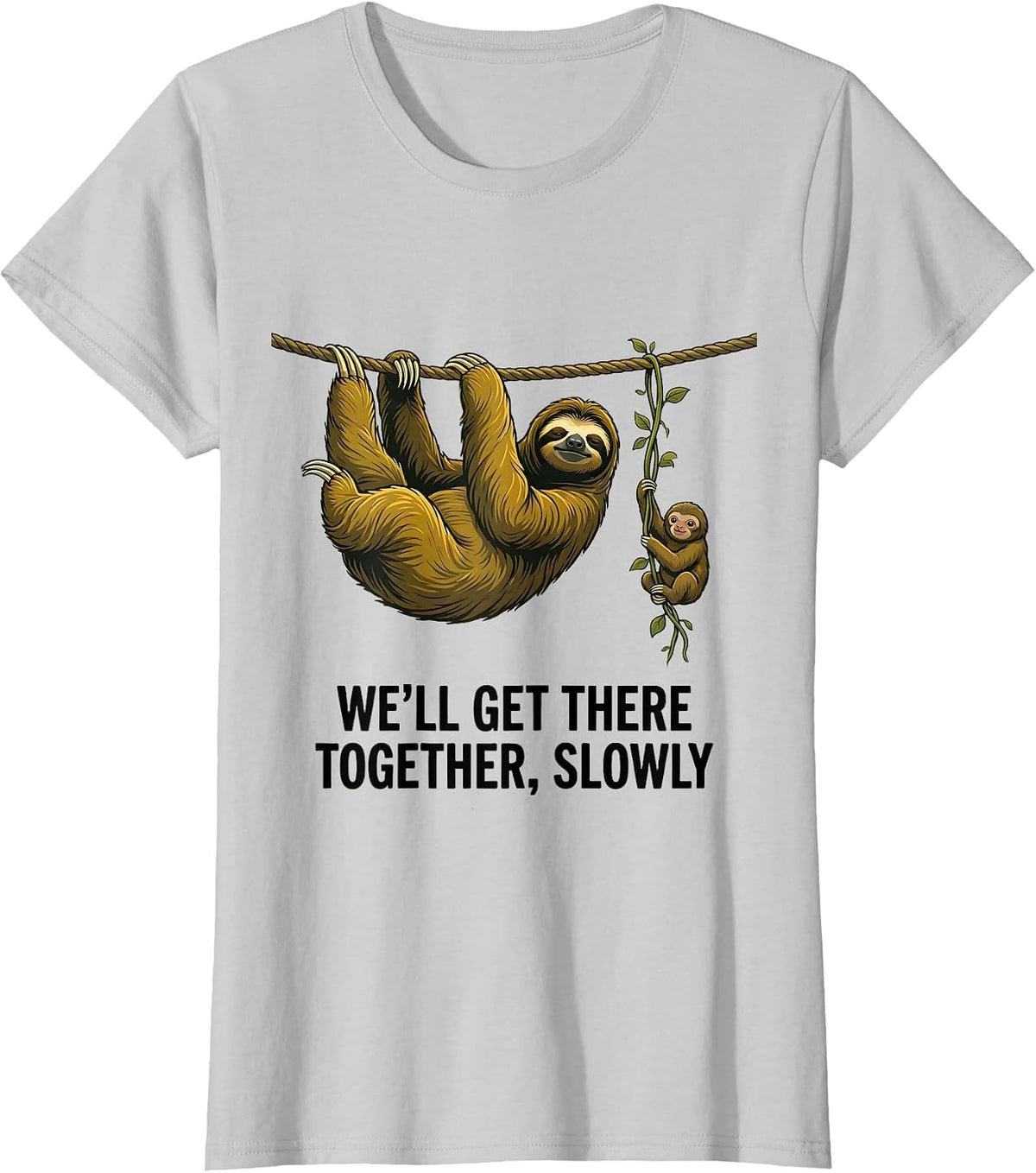 Women's We'll Get There Together, Slowly Funny Sloth Lazy Humor T-Shirt - Silver Grey