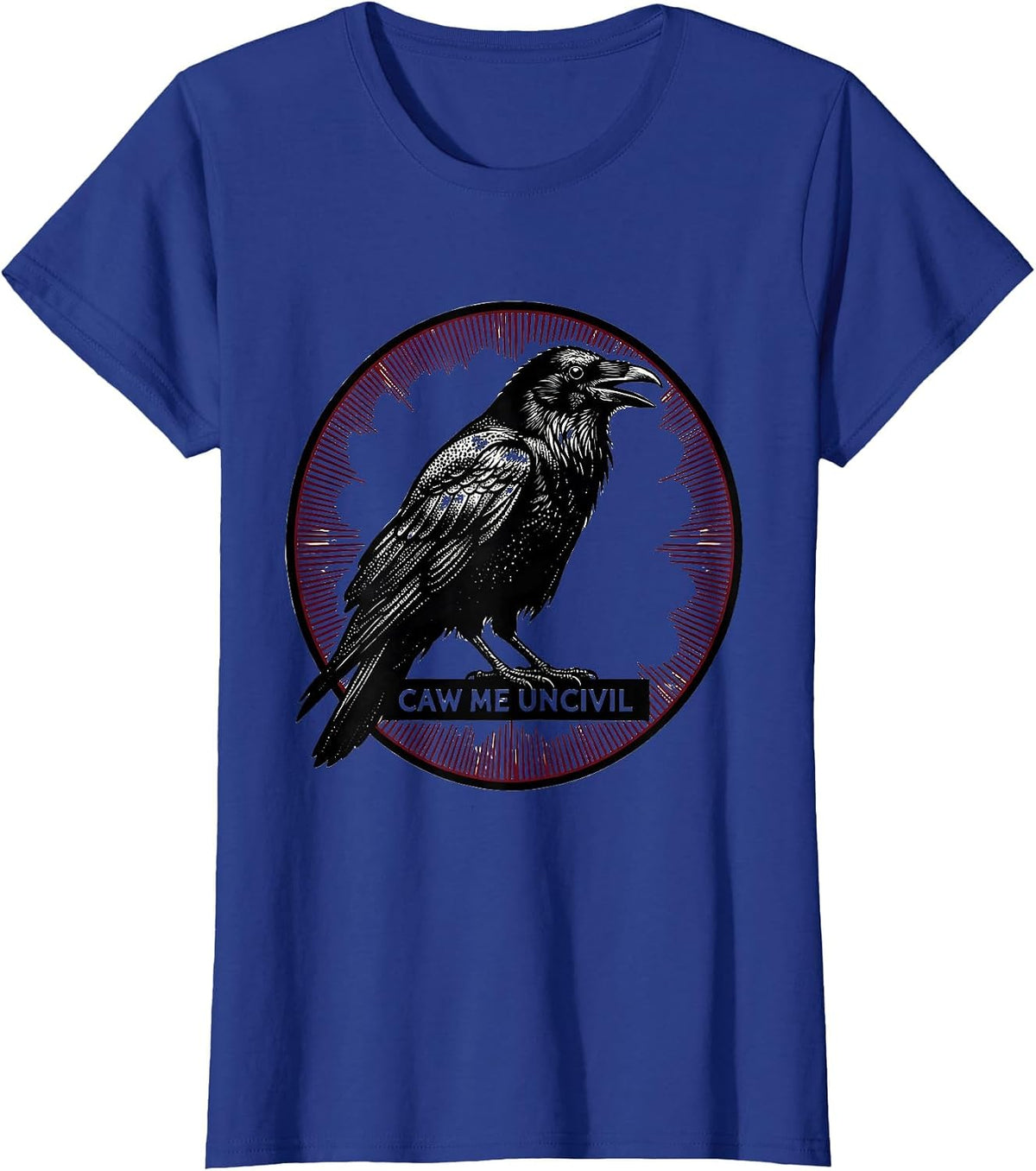 Women's caw me uncivil Gothic Crow Raven Bird Pun Humor T-Shirt - Royal Blue