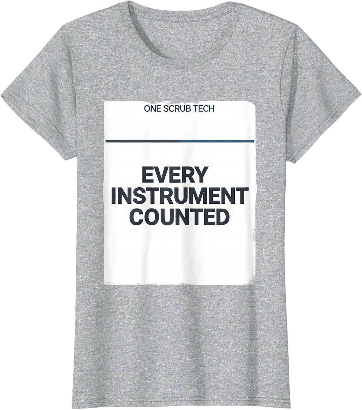 One Scrub Tech, Every Instrument Counted Surgical Tech T-Shirt - Heather Grey