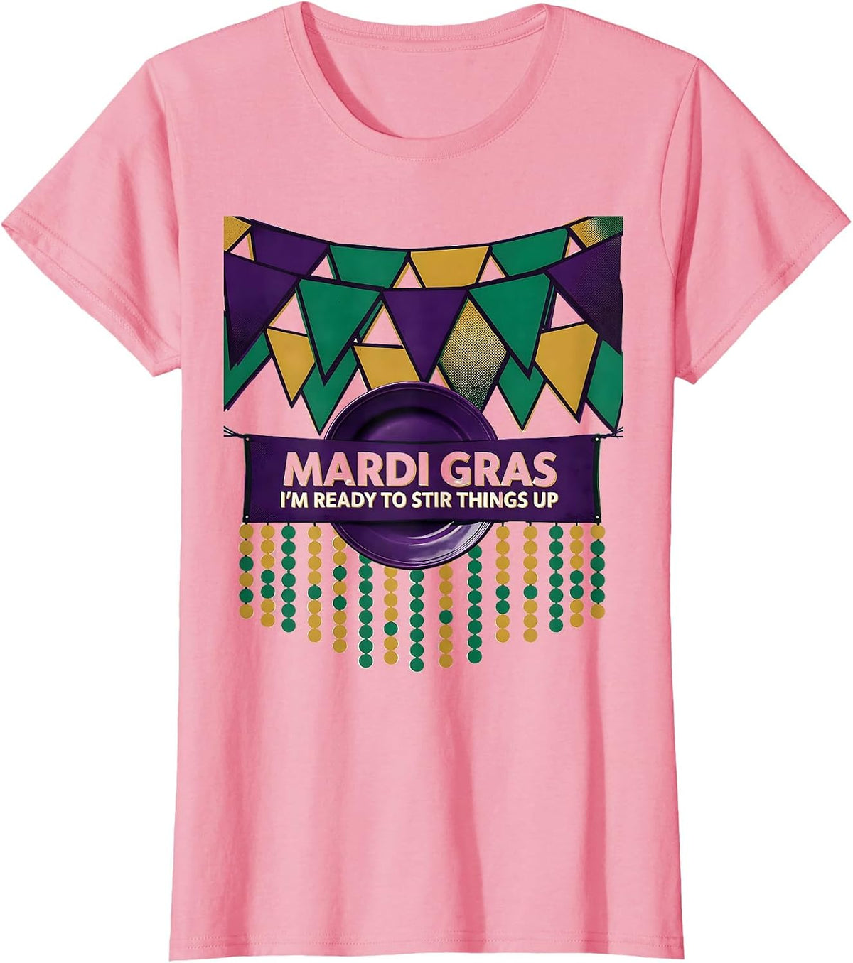 Women's Mardi Gras, I’m Ready To Stir Things Up Carnival T-Shirt - Pink